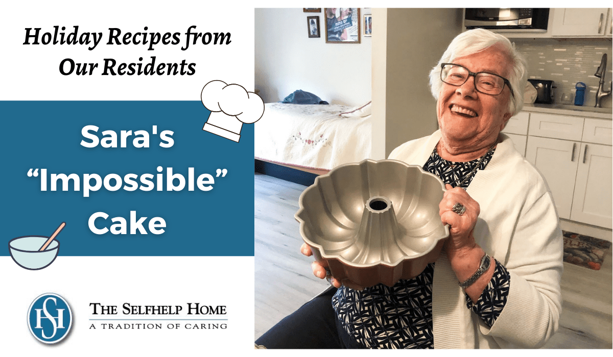 https://selfhelphome.org/wp-content/uploads/2021/08/Holiday-Recipes-Residents-Sara-Impossible-Cake-The-Selfhelp-Home.png